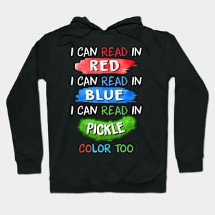 I can read in red. I can read in blue. I can read in pickle color too Hoodie